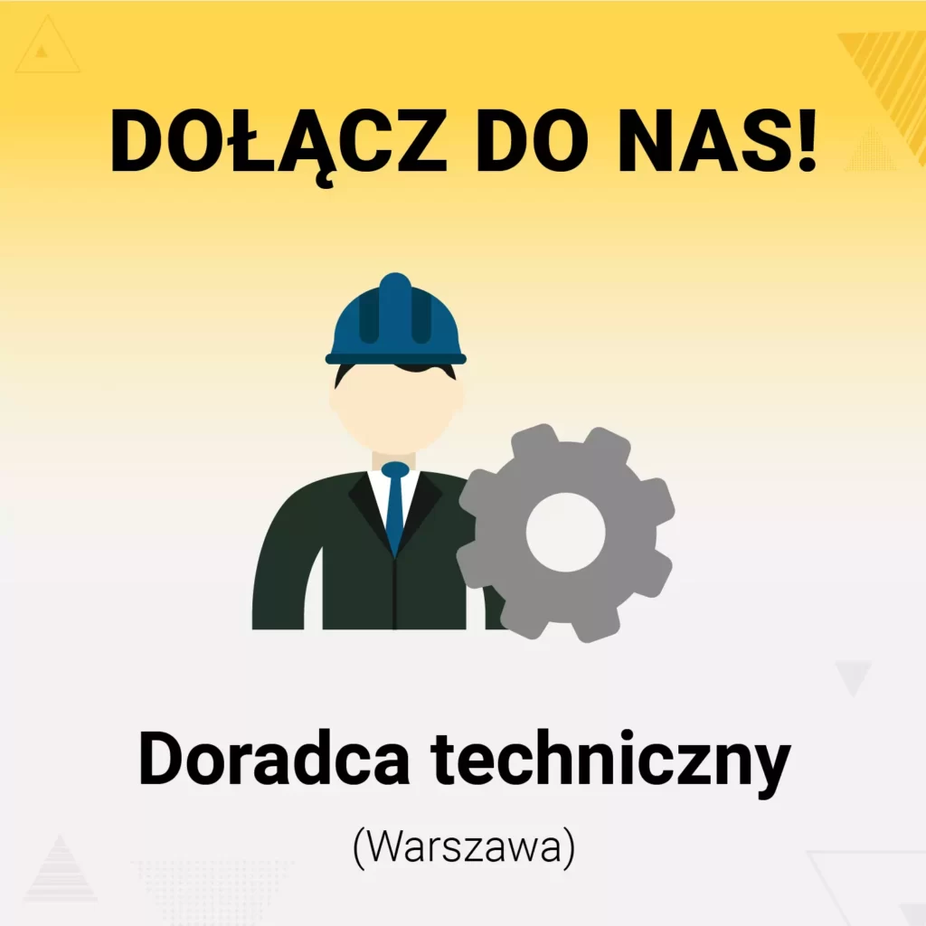 Dołącz do nas - Doradca techniczny (Warszawa)